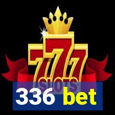 336 bet